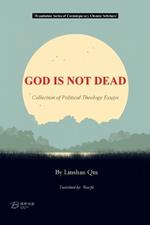 GOD IS NOT DEAD ---Collection of Political Theology Essays