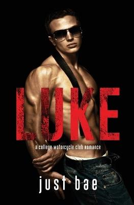Luke: A College Motorcycle Club Romance - Just Bae - cover