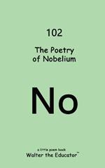 The Poetry of Nobelium