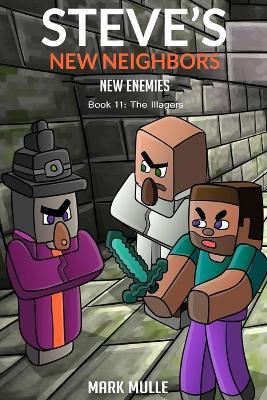 Steve's New Neighbors - New Enemies Book 11: Illagers - Mark Mulle - cover