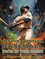 Inspirational Baseball Stories for Young Readers: Ignite Your Passion for the Game with Tales of Determination, Teamwork, and Triumph