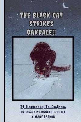 The Black Cat Strikes Oakdale: It Happened in Dedham - Peggy O'Connell O'Neill,Mary Parker - cover