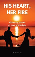 His Heart, Her Fire: Balancing Flames of Love in Marriage