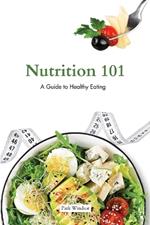 Nutrition 101: A Beginner's Guide to Healthy Eating