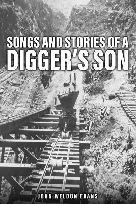 Songs and Stories of a Digger's Son - John Weldon Evans - cover