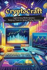 Crypto Craft: Cryptocurrency market dynamics: analyzing trends for optimal trading outcomes