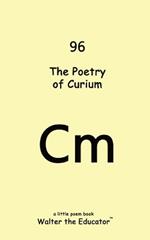 The Poetry of Curium