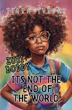 Zuri Boddy: It's Not the End of the World