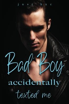 A Bad Boy Accidentally Texted Me - Just Bae - cover