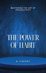 The Power of Habit: Mastering the Art of Productivity