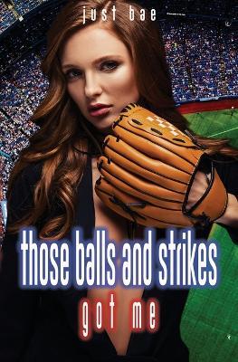 Those Balls and Strikes Got Me - Just Bae - cover