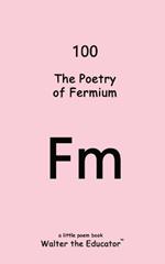 The Poetry of Fermium