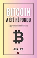 Bitcoin a ?t? r?pondu: Apprenez sur le bitcoin