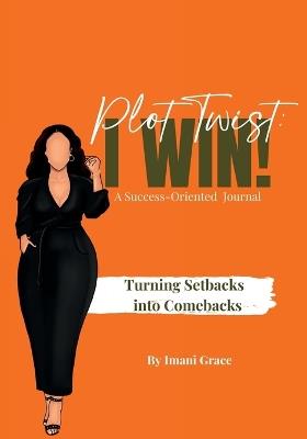 Plot Twist: Turning Setbacks into Comebacks - Imani Grace - cover