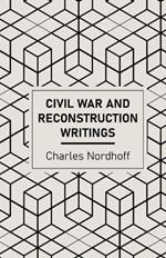 Civil War and Reconstruction Writings of Charles Nordhoff