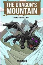 The Dragon's Mountain Book Three: The White Mobs