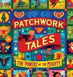 Patchwork Tales: The Powers of the Mighty