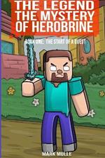 The Legend The Mystery of Herobrine Book One: The Start of a Quest