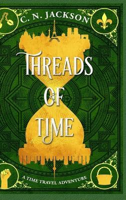 Threads of Time: A Time Travel Adventure - C N Jackson,Christy Nicholas - cover