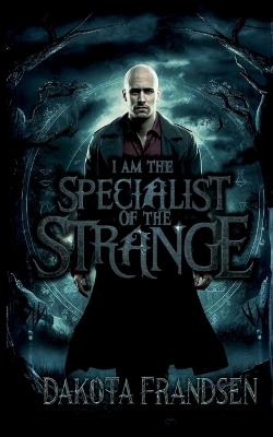 I Am The Specialist of the Strange - Dakota Frandsen - cover