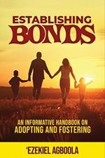 Establishing Bonds: An Informative Handbook on Adopting and Fostering