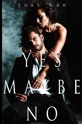 Yes, Maybe, No - Just Bae - cover