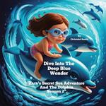 Dive Into The Deep Blue Wonder: Zara's Secret Sea Adventure And The Dolphin Season 2