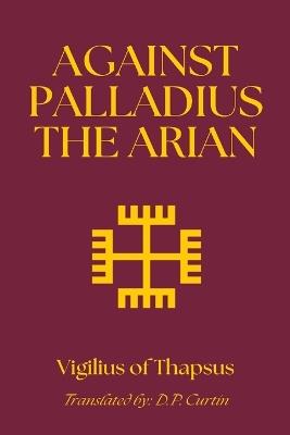 Against Palladius the Arian - Vigilius of Thapsus - cover