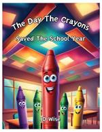 The Day The Crayons Saved The School Year