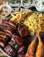 50 Southern American Recipes for Home