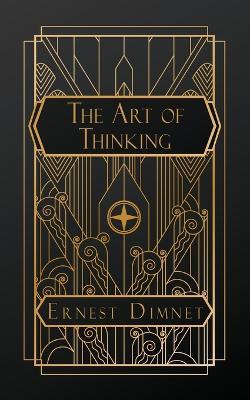 The Art of Thinking - Ernest Dimnet - cover