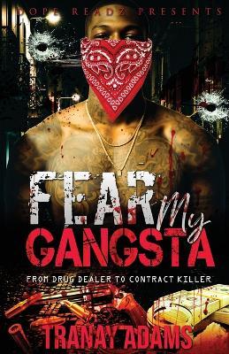 Fear My Gangsta: From Drug Dealer To Contract Killer - Tranay Adams - cover