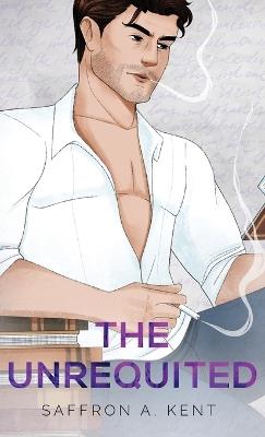 The Unrequited - Saffron A Kent - cover