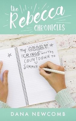 My Crazy Cringeworthy Countdown to Summer: The Rebecca Chronicles, Book 1 - Dana Newcomb - cover