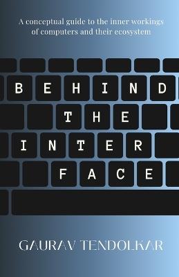 Behind The Interface - Gaurav Tendolkar - cover