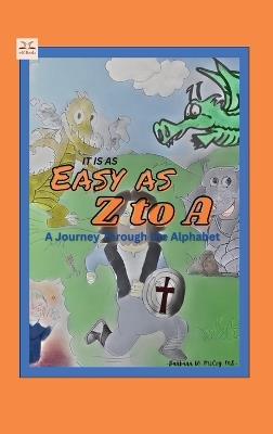 It is as Easy as Z to A: A Journey Through the Alphabet - Barbara W McCoy - cover