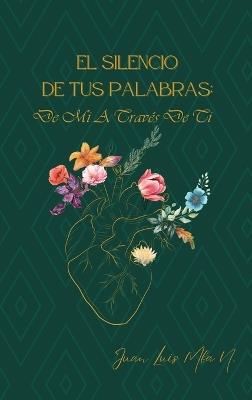 El Silencio de Tus Palabras: de Mi a Traves de Ti - Juan Luis Mba N - cover
