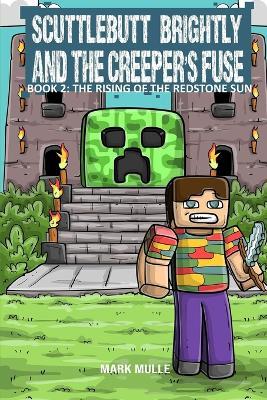 Scuttlebutt Brightly and the Creeper's Fuse Book 2: The Rising of the Redstone Sun - Mark Mulle - cover