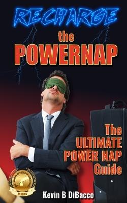Recharge The Powernap - Kevin B Dibacco - cover