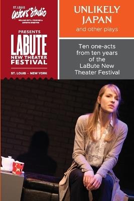 "Unlikely Japan and Other Plays," Ten One-Acts from Ten Years of the LaBute New Theater Festival - Neil Labute - cover