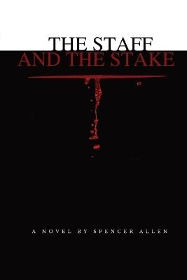 The Staff and the Stake - Spencer Allen - cover