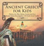 Ancient Greece for Kids - History, Art, War, Culture, Society and More Ancient Greece Encyclopedia 5th Grade Social Studies