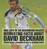 Who Lives In The Beckingham Palace? Interesting Facts about David Beckham - Sports Books Children's Sports & Outdoors Books