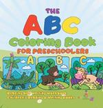 The ABC Coloring Book for Preschoolers - Reading and Writing Workbook Children's Reading & Writing Books