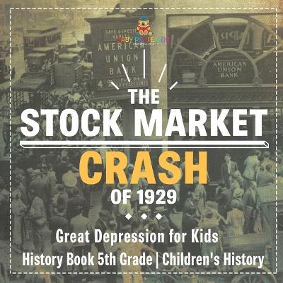 The Stock Market Crash of 1929 - Great Depression for Kids - History Book 5th Grade Children's History - Baby Professor - cover