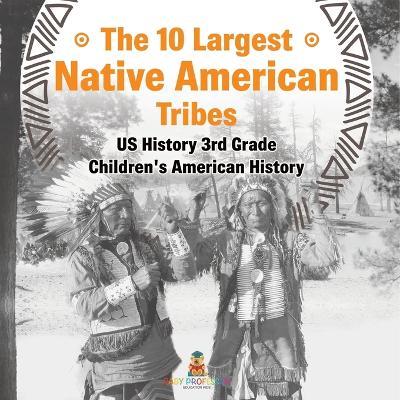 The 10 Largest Native American Tribes - US History 3rd Grade Children's American History - Baby Professor - cover