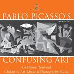 Pablo Picasso's Confusing Art - Art History Textbook Children's Art, Music & Photography Books