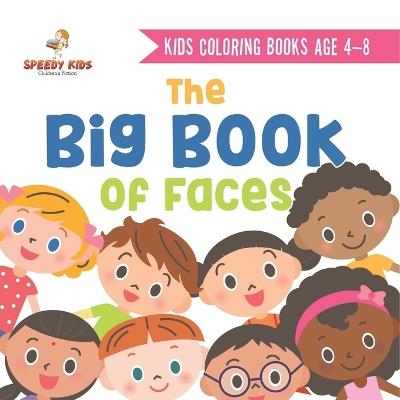 Kids Coloring Books Age 4-8. The Big Book of Faces. Recognizing Diversity with One Cool Face at a Time. Colors, Shapes and Patterns for Kids - Jupiter Kids - cover