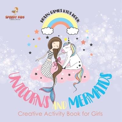 Brain Games Kids Book. Unicorns and Mermaids. Creative Activity Book for Girls. Coloring and Color by Number Challenges - Jupiter Kids - cover