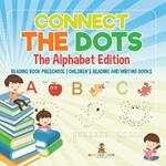 Connect the Dots - The Alphabet Edition - Reading Book Preschool Children's Reading and Writing Books